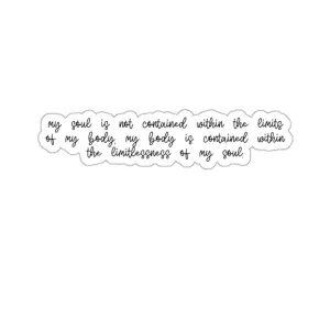 My Soul is Not Contained within the Limits of My Body Kiss-Cut Sticker