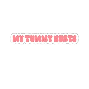 My Tummy Hurts Kiss-Cut Sticker